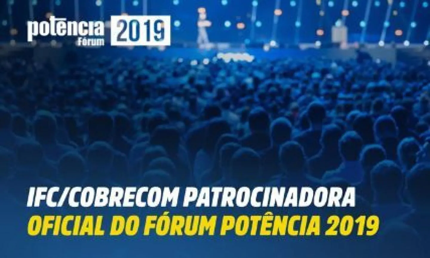 IFC/COBRECOM participará das Etapas do Fórum Potência 2019 | Cobrecom